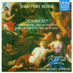 Jean-Féry Rebel: The Complete Trio Sonatas
