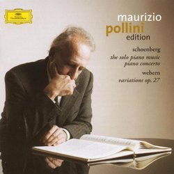 Maurizio Pollini Edition - Schoenberg: The Solo Piano Music, Piano Concerto; Webern: VAriations Op. 27
