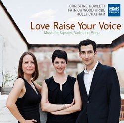 Love Raise Your Voice - Music for Soprano, Violin and Piano [World Premiere Recordings]