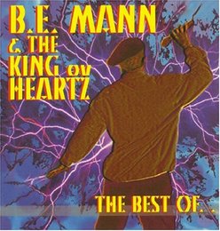 The Best of B.E.Mann & The King Ov Heartz, Vol. 1