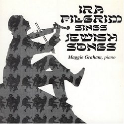 Ira Pilgrim Sings Jewish Songs