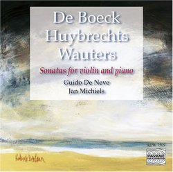 De Boeck, Huybrechts, Wauters: Sonatas for Violin and Piano