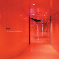 Change Becomes Us by Wire [2013]
