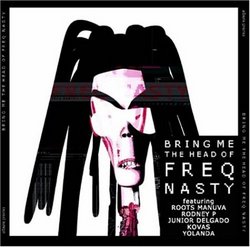 Bring Me the Head of Freq Nasty