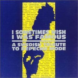 Sometimes Wish I Was Famous; A Swedish Tribute to Depeche Mode