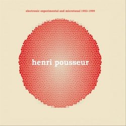 Henri Pousseur: Electronic, Experimental and Microtnal, 1953-1999