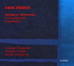 Zender--Schuberts "Winterreise": Eine komponierte Interpretation