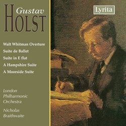 Holst: Walt Whitman Overture; Suite de Ballet; Suite in E flat; Etc.