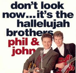 Don't Look Now...It's The Hallelujah Brothers