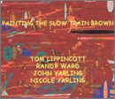 Painting the Slow Train Brown