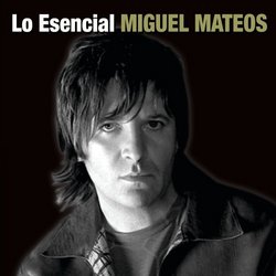 Esencial Miguel Mateos