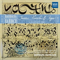 Music of Barbara Harbach, Volume 3: Toccatas, Flourishes & Fugyes - A Celebration of Hymns