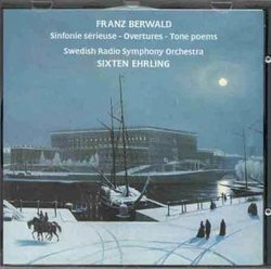 Franz Berwald: Sinfonie sÃ©rieuse; Overtures; Tone Poems