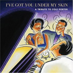 I've Got You Under My Skin: A Tribute to Cole Porter