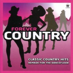 Forever Country: Classic Country Hits Remade for the Dancefloor