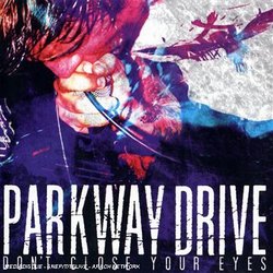 Don't Close Your Eyes By Parkway Drive (2007-07-02)