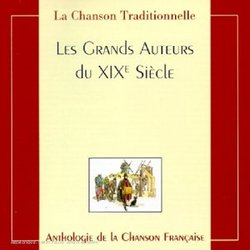 La Chanson Traditionnelle: Les Grand Auteurs Du XIXe Siècle