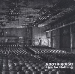 Live For Nothing by Noothgrush (2011-09-27)