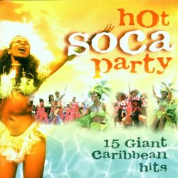 Hot Soca Party: 15 Giant Caribbean Hits