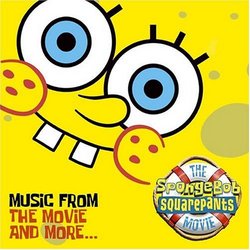 The SpongeBob SquarePants Movie: Music from the Movie and More...