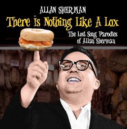There Is Nothing Like a Lox: The Lost Song Parodies of Allan Sherman by Allan Sherman [Music CD]
