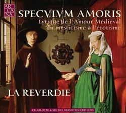 La Reverdie Speculum Amoris Other Choral Music