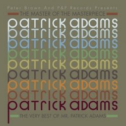 The Master Of The Masterpiece: The Very Best Of Patrick Adams