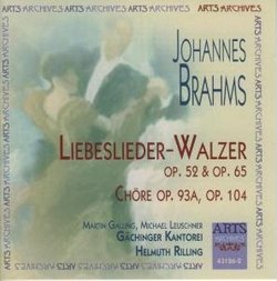 Brahms: Liebeslieder-Walzer Op. 52 & Op. 65; Chörer Op. 93a & Op. 104