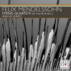 Mendelssohn: String Quartets Op. 13 & Op. 44 No. 3