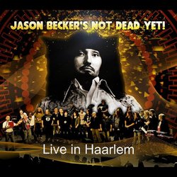 Jason Becker's Not Dead Yet: Live in Haarlem