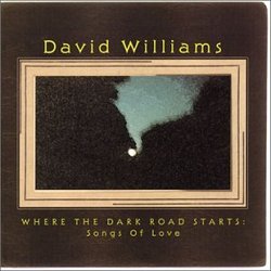 Where the Dark Road Starts: songs of love