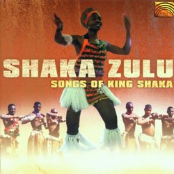 Shaka Zulu-Songs of King Shaka
