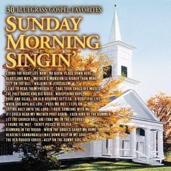 Sunday Morning Singin': 30 Bluegrass Gospel
