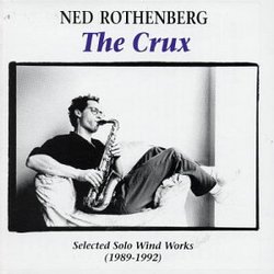 The Crux: Selected Solo Wind Works 1989-1992