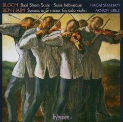 Bloch: Baal Shem Suite; Suite hébraïque; Ben-Haim: Sonata in G