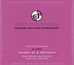 Dominicanada 2CD Pack: Ahora Si and Refresh