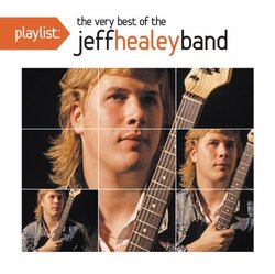 Playlist: The Very Best of Jeff Healey Band