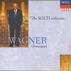 The Solti Collection: Wagner Overtures: Flying Dutchman / Tannhauser / Die Meistersinger / Tristan and Isolde