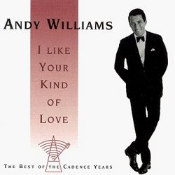 I Like Your Kind Of Love: The Best Of The Cadence Years