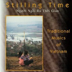 Stilling Time - Traditional Musics of Vietnam