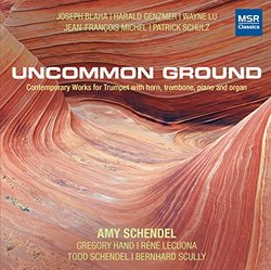 Uncommon Ground: Contemporary Works for Trumpet with horn, trombone, piano and organ - Joseph Blaha, Harald Genzmer, Wayne Lu, Jean-Francois Michel and Patrick Schulz [World Premiere Recordings]
