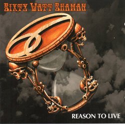 Sixty Watt Shaman : Reason to Live