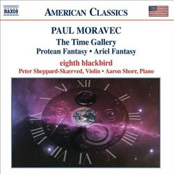 Paul Moravec: The Time Gallery; Protean Fantasy; Ariel Fanstasy