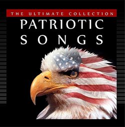 Patriotic Songs - The Ultimate Collection
