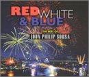 Red, White and Blue: The Best of John Philip Sousa