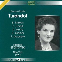 Puccini: Turandot [New York -- March 4, 1961; Birgit Nilsson, Franco Corelli, Anna Moffo, Bonaldo Giaiotti, Frank Guarrera, Robert Nagy, Charles Anthony, Alessio de Paolis; Leopold Stokowski]