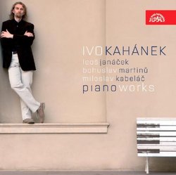 Leos Janácek, Bohuslav Martinu, Miloslav Kabelác: Piano Works