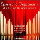 Spanische Orgelmusik des 16. und 17. Jahrhunderts - Spanish Organ Music of the 16th & 17th Century