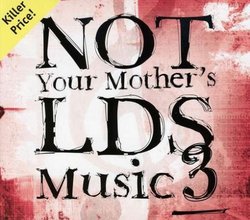 Vol. 3-Not Your Mother's Lds Music