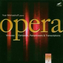 Opera: Virtuoso Fantasies, Paraphrases & Transcriptions